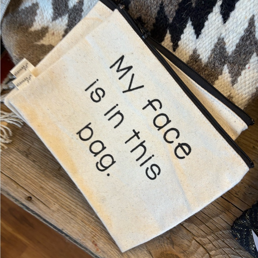 “My Face is In This Bag” Canvas Makeup Bag with Fun Quote
